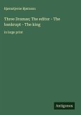 Three Dramas; The editor - The bankrupt - The king