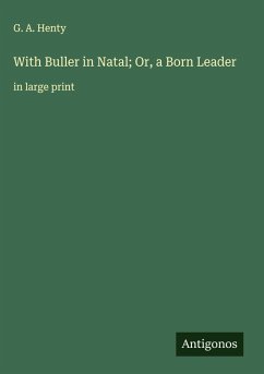 Cover With Buller in Natal; Or, a Born Leader