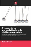 Prevenção da agressividade e da violência na saúde Prevenção da agressividade e da violência na saúde