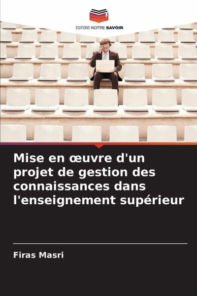 Mise en ¿uvre d'un projet de gestion des connaissances dans l'enseignement supérieur Mise en ¿uvre d'un projet de gestion des connaissances dans l'enseignement supérieur