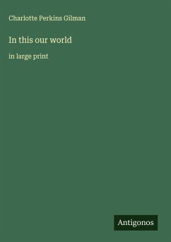 In this our world - Gilman, Charlotte Perkins