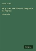 Betty Alden; The first-born daughter of the Pilgrims