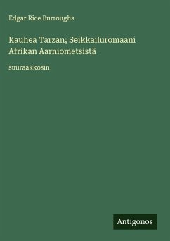 Cover Kauhea Tarzan; Seikkailuromaani Afrikan Aarniometsistä