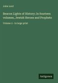 Beacon Lights of History; In fourteen volumes, Jewish Heroes and Prophets