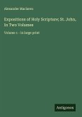 Expositions of Holy Scripture; St. John, In Two Volumes