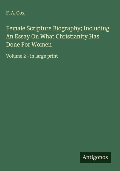 Female Scripture Biography; Including An Essay On What Christianity Has Done For Women Female Scripture Biography; Including An Essay On What Christianity Has Done For Women