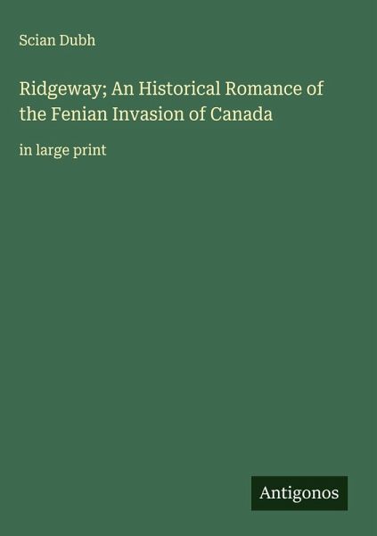 Ridgeway; An Historical Romance of the Fenian Invasion of Canada