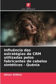 Influência das estratégias de CRM utilizadas pelos fabricantes de cabelos sintéticos - Quénia Influência das estratégias de CRM utilizadas pelos fabricantes de cabelos sintéticos - Quénia