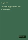 Al fronte; Maggio-ottobre 1915 Al fronte; Maggio-ottobre 1915