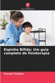 Espinha Bífida: Um guia completo de fisioterapia Espinha Bífida: Um guia completo de fisioterapia