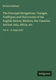 The Principal Navigations, Voyages, Traffiques and Discoveries of the English Nation; Madiera, the Canaries, Ancient Asia, Africa, etc The Principal Navigations, Voyages, Traffiques and Discoveries of the English Nation; Madiera, the Canaries, Ancient Asia, Africa, etc