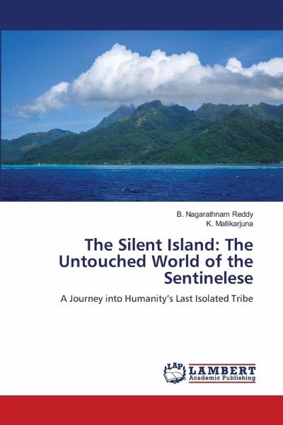 The Silent Island: The Untouched World of the Sentinelese The Silent Island: The Untouched World of the Sentinelese