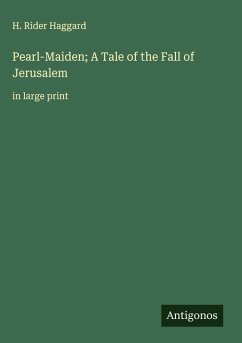 Pearl-Maiden; A Tale of the Fall of Jerusalem - Haggard, H. Rider