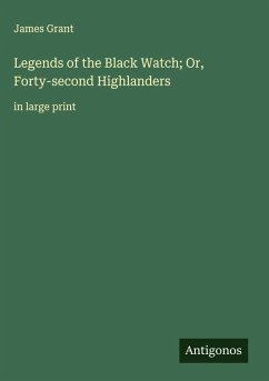 Cover Legends of the Black Watch; Or, Forty-second Highlanders