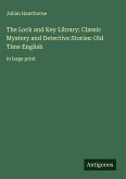 The Lock and Key Library; Classic Mystery and Detective Stories: Old Time English