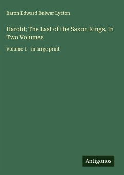 Harold; The Last of the Saxon Kings, In Two Volumes Cover Harold; The Last of the Saxon Kings, In Two Volumes