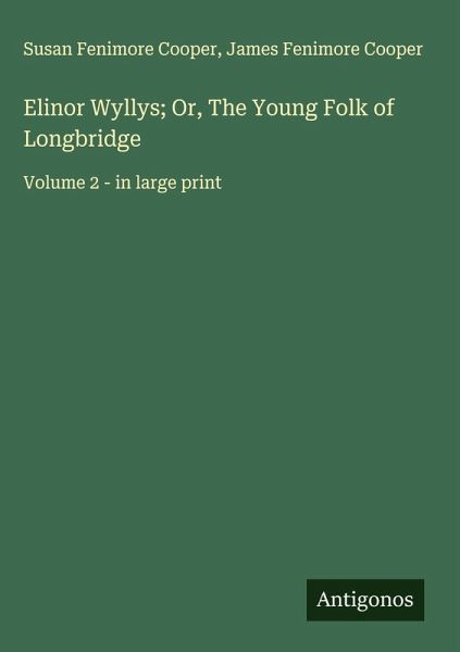 Elinor Wyllys; Or, The Young Folk of Longbridge Elinor Wyllys; Or, The Young Folk of Longbridge