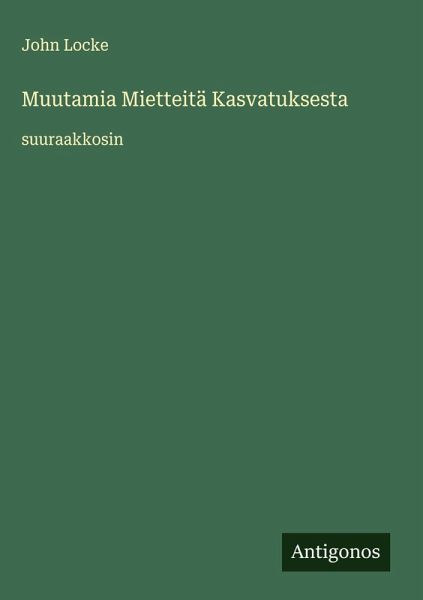 Muutamia Mietteitä Kasvatuksesta Muutamia Mietteitä Kasvatuksesta