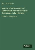 Memoirs of Sarah, Duchess of Marlborough, And of the Court of Queen Anne; In Two Volumes Memoirs of Sarah, Duchess of Marlborough, And of the Court of Queen Anne; In Two Volumes