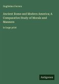 Ancient Rome and Modern America; A Comparative Study of Morals and Manners