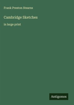 Cambridge Sketches - Stearns, Frank Preston