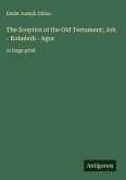 The Sceptics of the Old Testament; Job - Koheleth - Agur