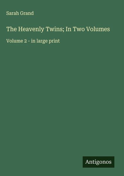 The Heavenly Twins; In Two Volumes The Heavenly Twins; In Two Volumes