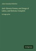Anti-Slavery Poems, and Songs of Labor, and Reform; Complete