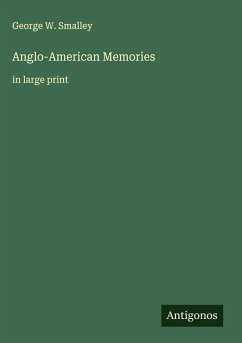 Anglo-American Memories - Smalley, George W.