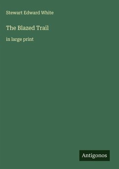 The Blazed Trail - White, Stewart Edward
