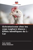 Ochratoxicose chez les coqs Leghorn blancs : Effets bénéfiques du L-Car