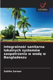 Integralno¿¿ sanitarna lokalnych systemów zaopatrzenia w wod¿ w Bangladeszu Integralno¿¿ sanitarna lokalnych systemów zaopatrzenia w wod¿ w Bangladeszu