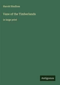 Vane of the Timberlands - Bindloss, Harold