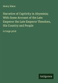 Narrative of Captivity in Abyssinia; With Some Account of the Late Emperor the Late Emperor Theodore, His Country and People