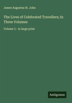 Cover The Lives of Celebrated Travellers; In Three Volumes