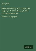 Memoirs of Henry Hunt, Esq; In His Majesty's Jail At Ilchester, In The County Of Somerset Memoirs of Henry Hunt, Esq; In His Majesty's Jail At Ilchester, In The County Of Somerset