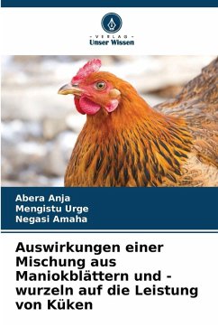 Cover Auswirkungen einer Mischung aus Maniokblättern und -wurzeln auf die Leistung von Küken