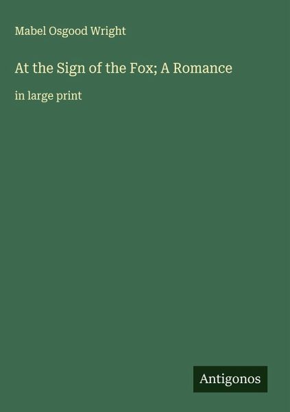 At the Sign of the Fox; A Romance At the Sign of the Fox; A Romance