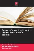 Fazer música: Explicação do trabalho vocal e teatral Fazer música: Explicação do trabalho vocal e teatral