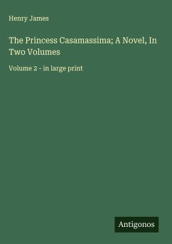Cover The Princess Casamassima; A Novel, In Two Volumes