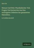 Warum Und Weil. Physikalischer Teil; Fragen Und Antworten Aus Den wichtigsten Gebieten der gesammten Naturlehre.