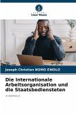 Die Internationale Arbeitsorganisation und die Staatsbediensteten Die Internationale Arbeitsorganisation und die Staatsbediensteten