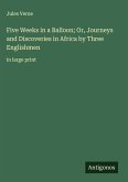 Five Weeks in a Balloon; Or, Journeys and Discoveries in Africa by Three Englishmen