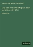 Lady Mary Wortley Montague; Her Life and Letters, 1689-1762