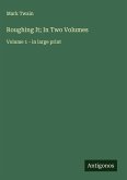 Roughing It; In Two Volumes