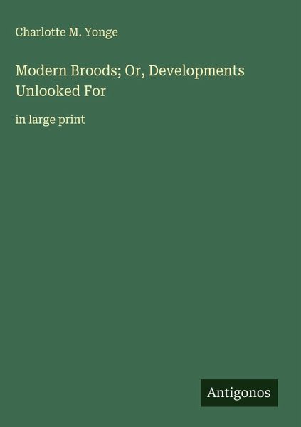 Modern Broods; Or, Developments Unlooked For Modern Broods; Or, Developments Unlooked For