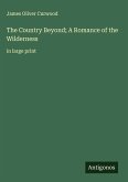 The Country Beyond; A Romance of the Wilderness