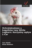 Ochratoksykoza u kogutków rasy White Leghorn: Korzystny wp¿yw L-Car Ochratoksykoza u kogutków rasy White Leghorn: Korzystny wp¿yw L-Car
