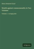 Wealth against commonwealth; In Two Volumes Wealth against commonwealth; In Two Volumes