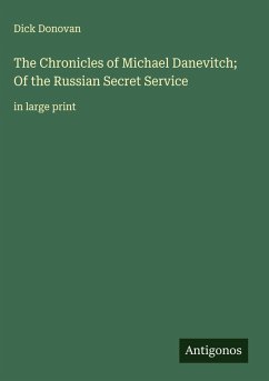 The Chronicles of Michael Danevitch; Of the Russian Secret Service - Donovan, Dick
